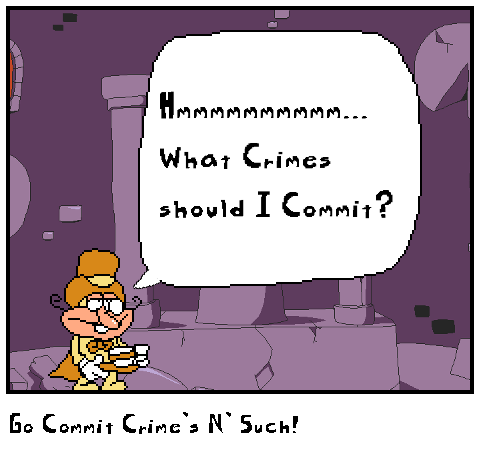 Go Commit Crime's N' Such!