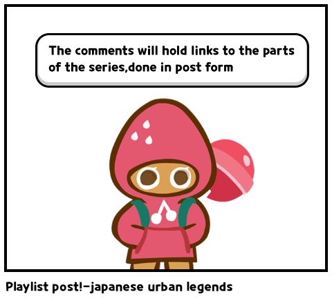 Playlist post!-japanese urban legends