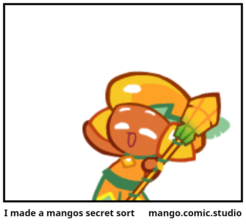 I made a mangos secret sort