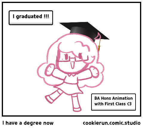 I have a degree now