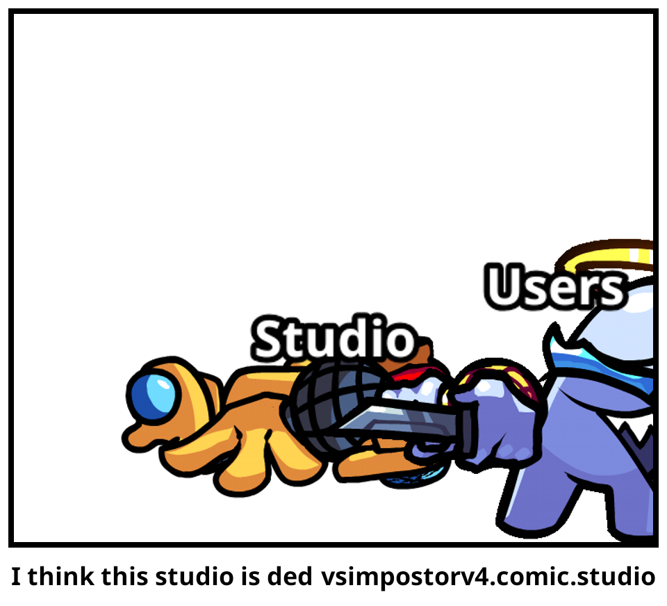 I think this studio is ded