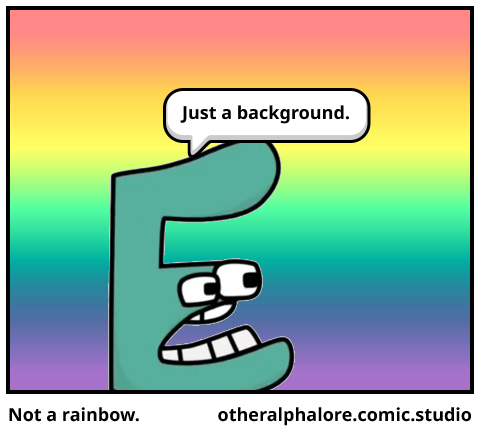 Not a rainbow.