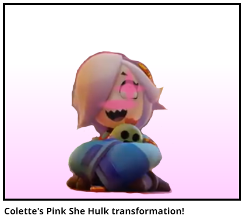 Colette's Pink She Hulk transformation!