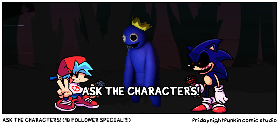 ASK THE CHARACTERS! (10 FOLLOWER SPECIAL!!!!)