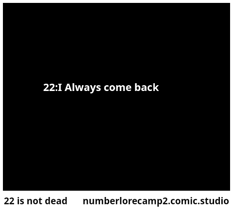 22 is not dead