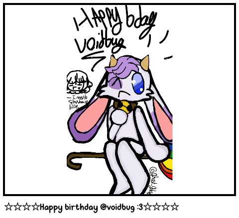 ☆☆☆☆Happy birthday @voidbug :3☆☆☆☆