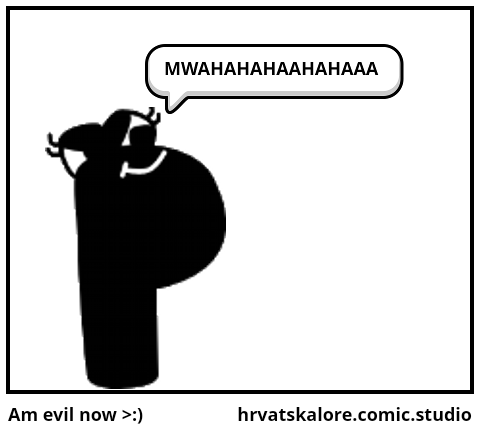 Am evil now >:)