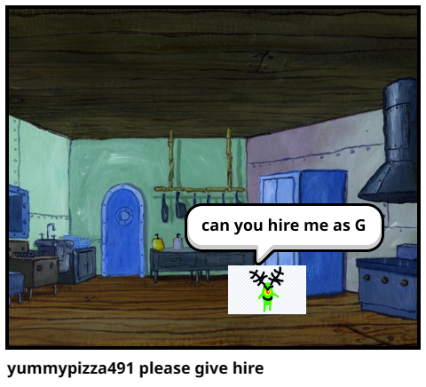 yummypizza491 please give hire