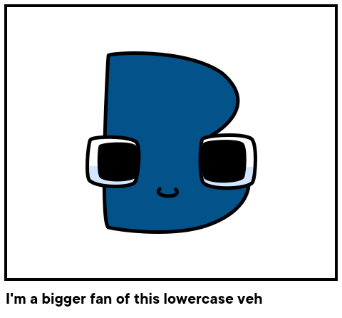 I'm a bigger fan of this lowercase veh