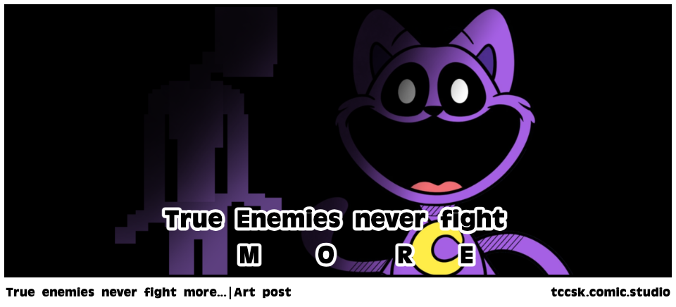 True enemies never fight more...|Art post
