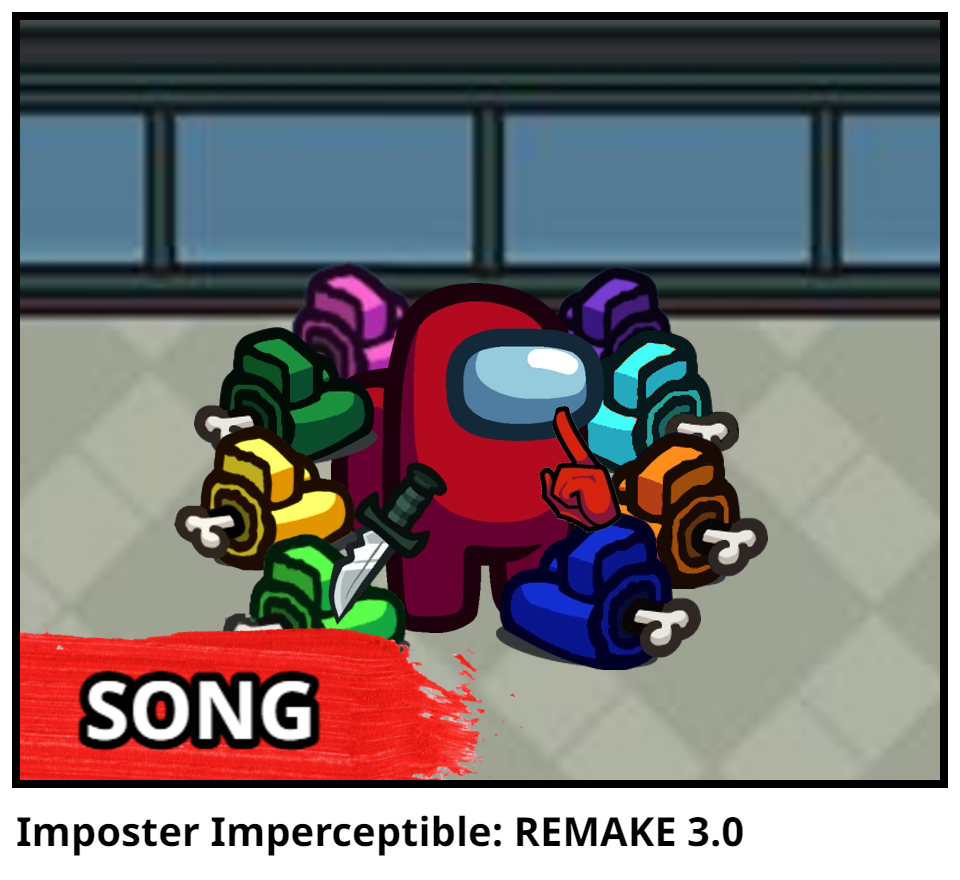 Imposter Imperceptible: REMAKE 3.0