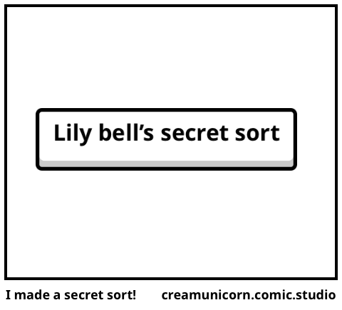 I made a secret sort!