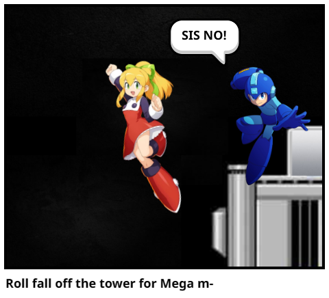 Roll fall off the tower for Mega m-
