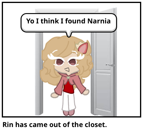 Rin has came out of the closet.