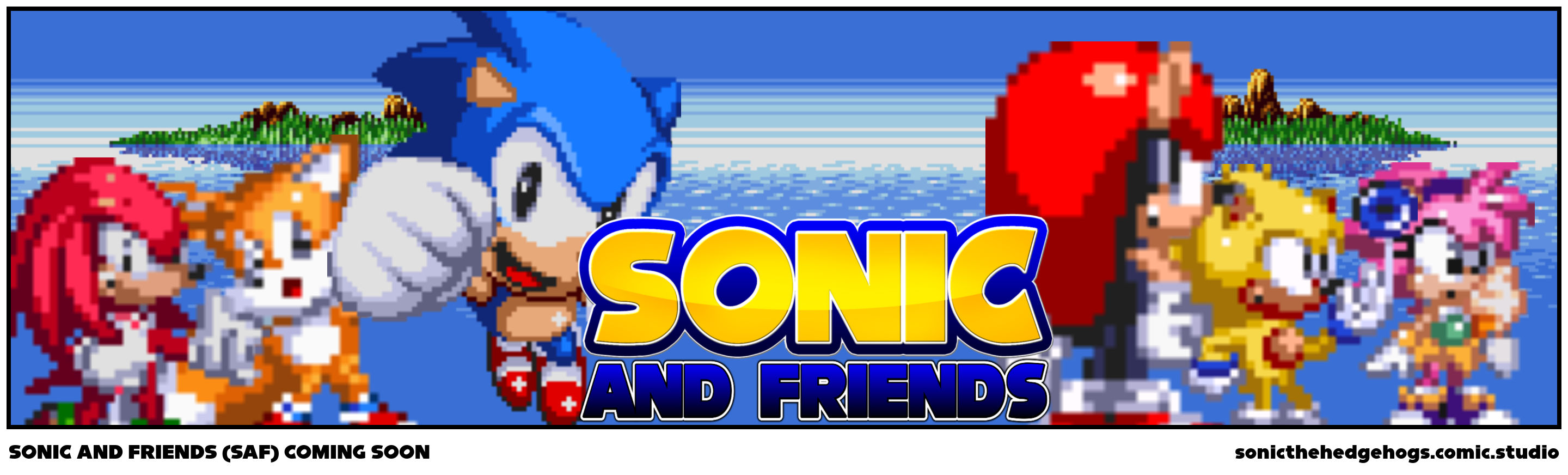 SONIC AND FRIENDS (SAF) COMING SOON