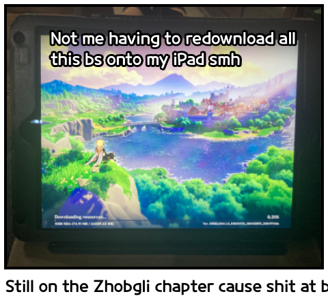 Still on the Zhobgli chapter cause shit at battlin