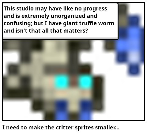 I need to make the critter sprites smaller...