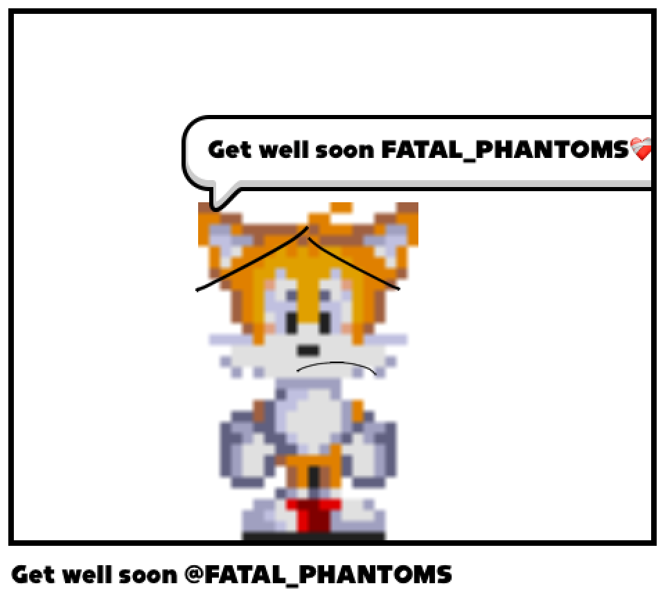 Get well soon @FATAL_PHANTOMS
