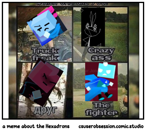 a meme about the Hexadrons