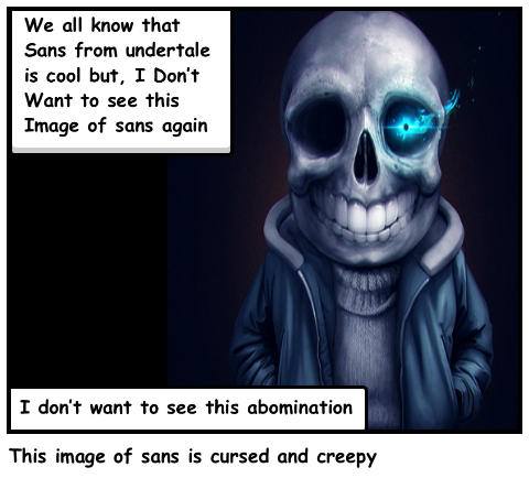 This image of sans is cursed and creepy