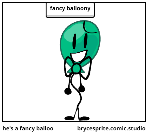 he's a fancy balloo