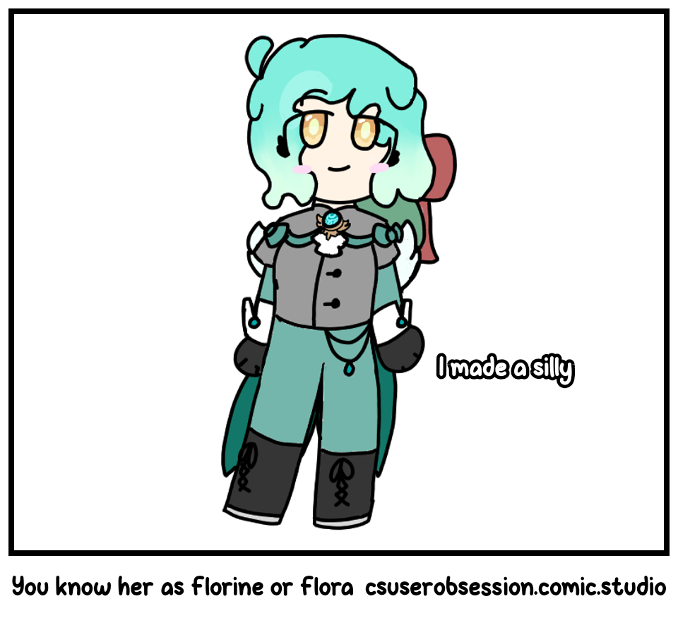 You know her as Florine or Flora