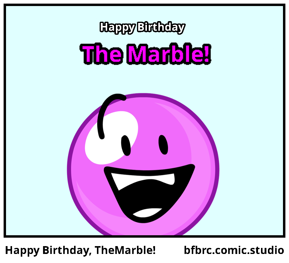 Happy Birthday, TheMarble!