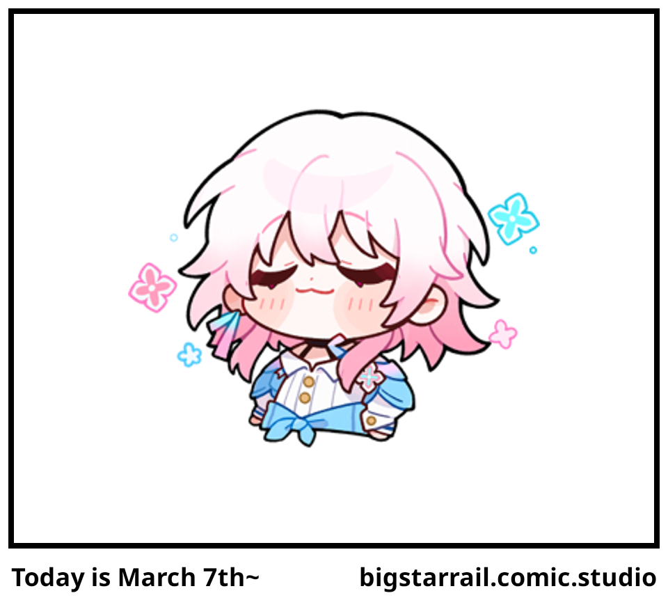 Today is March 7th~