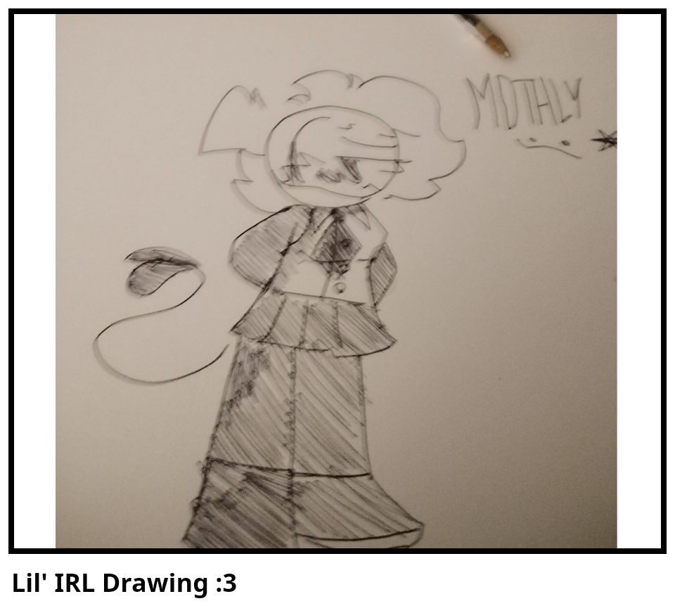 Lil' IRL Drawing :3