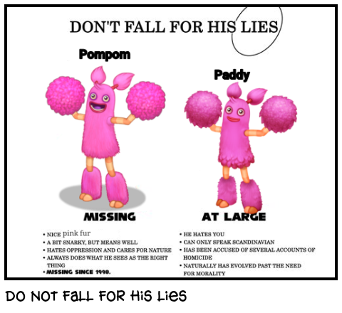 Do not fall for his lies
