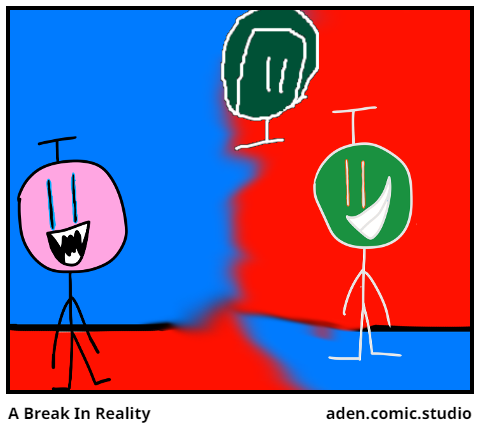 A Break In Reality