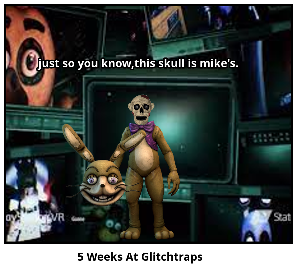                          5 Weeks At Glitchtraps