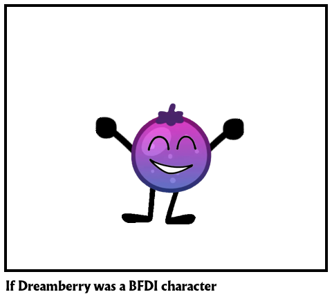 If Dreamberry was a BFDI character