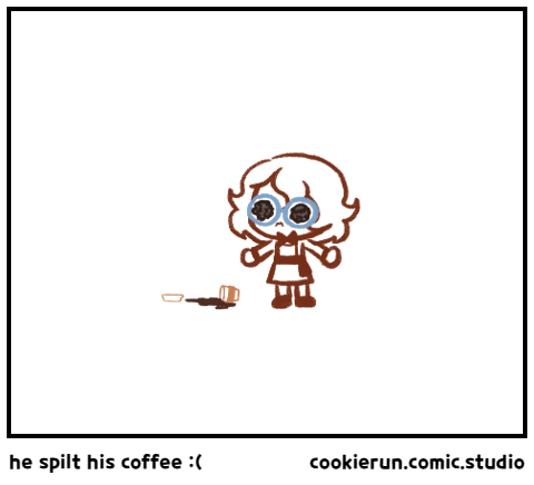 he spilt his coffee :(