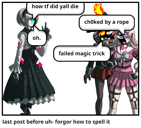 last post before uh- forgor how to spell it