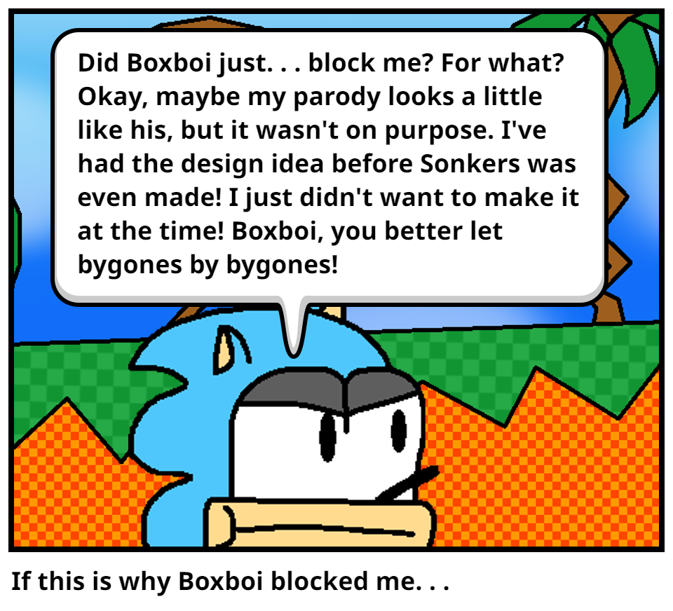 If this is why Boxboi blocked me. . .