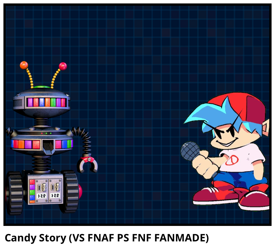 Candy Story (VS FNAF PS FNF FANMADE) 