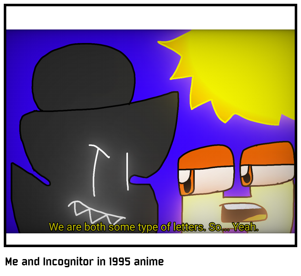 Me and Incognitor in 1995 anime