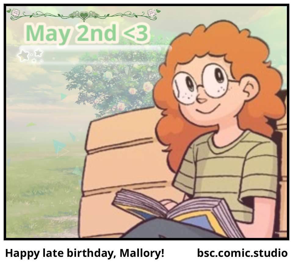 Happy late birthday, Mallory!