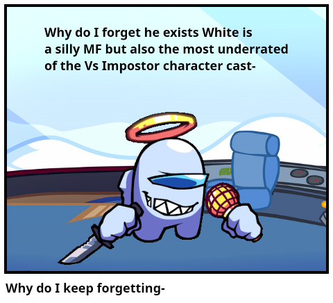Why do I keep forgetting-