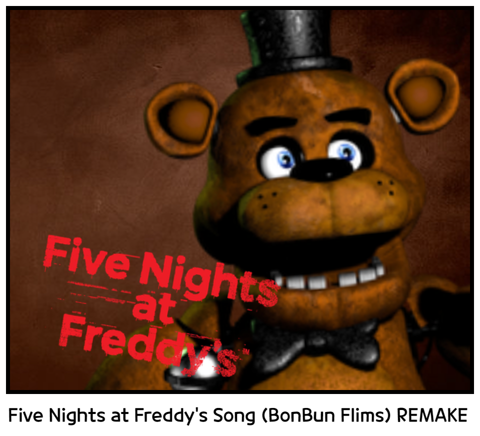 Five Nights at Freddy's Song (BonBun Flims) REMAKE