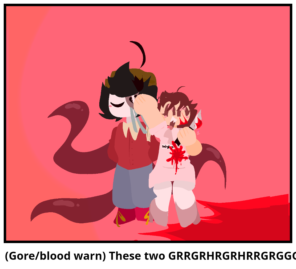 (Gore/blood warn) These two GRRGRHRGRHRRGRGGG