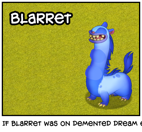 If blarret was on demented dream error 