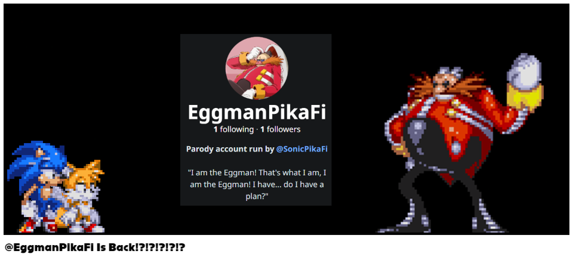 @EggmanPikaFi Is Back!?!?!?!?!?