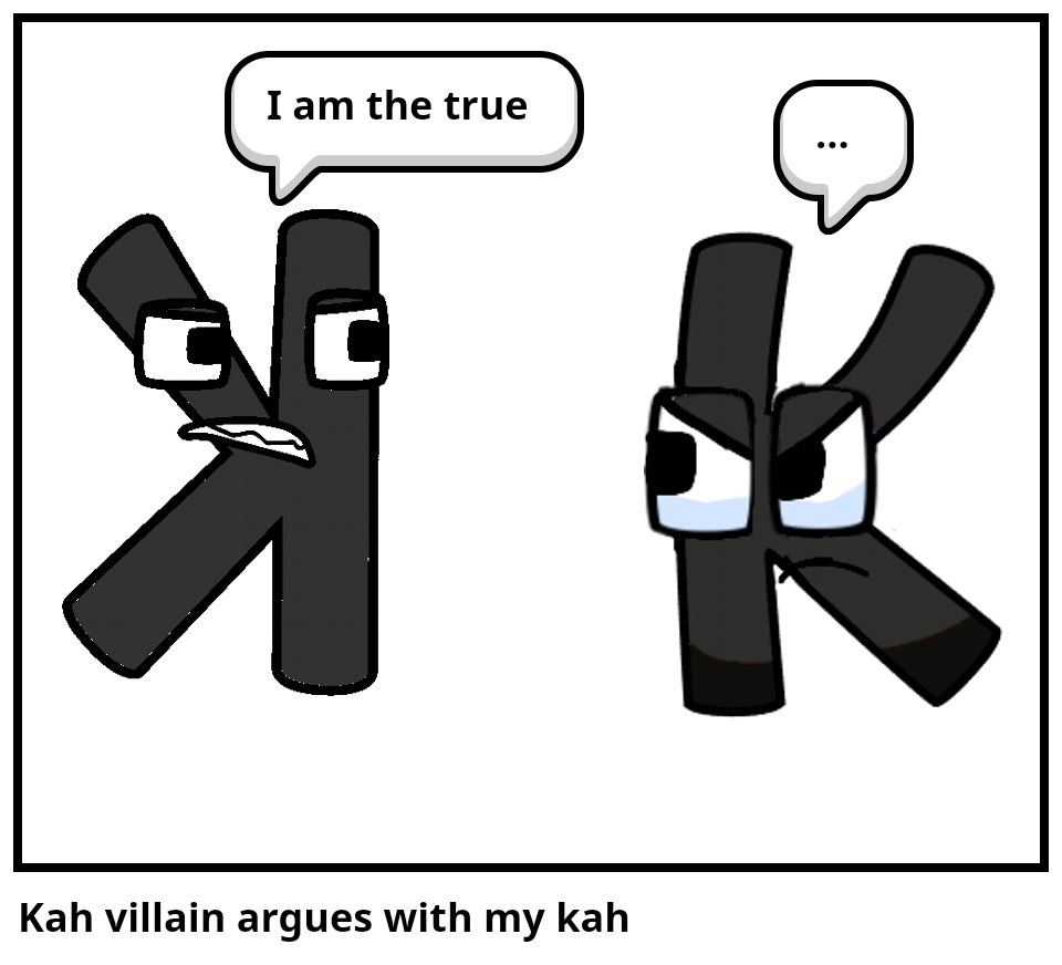 Kah villain argues with my kah