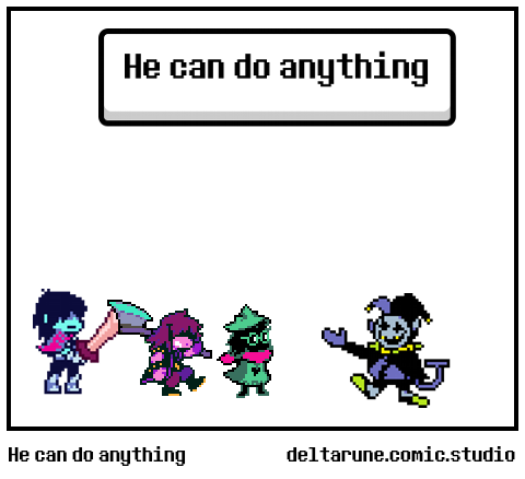 He can do anything