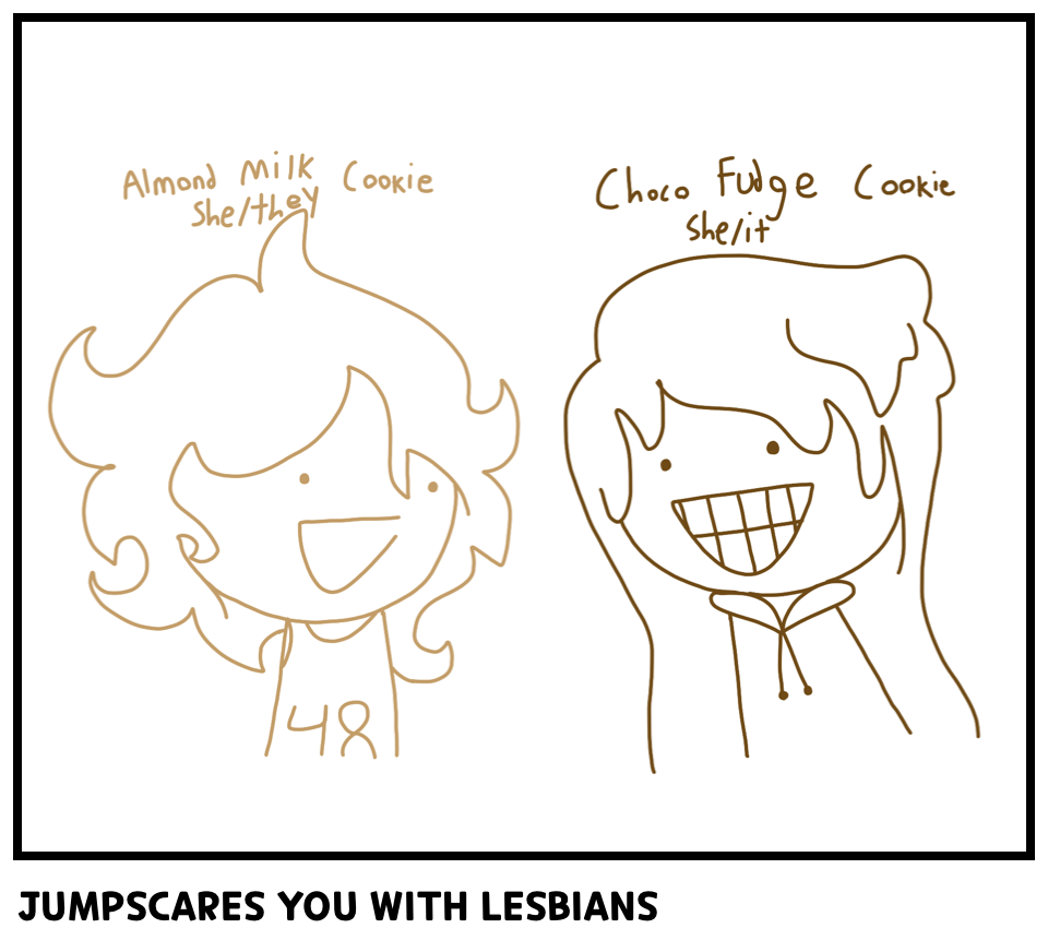 JUMPSCARES YOU WITH LESBIANS