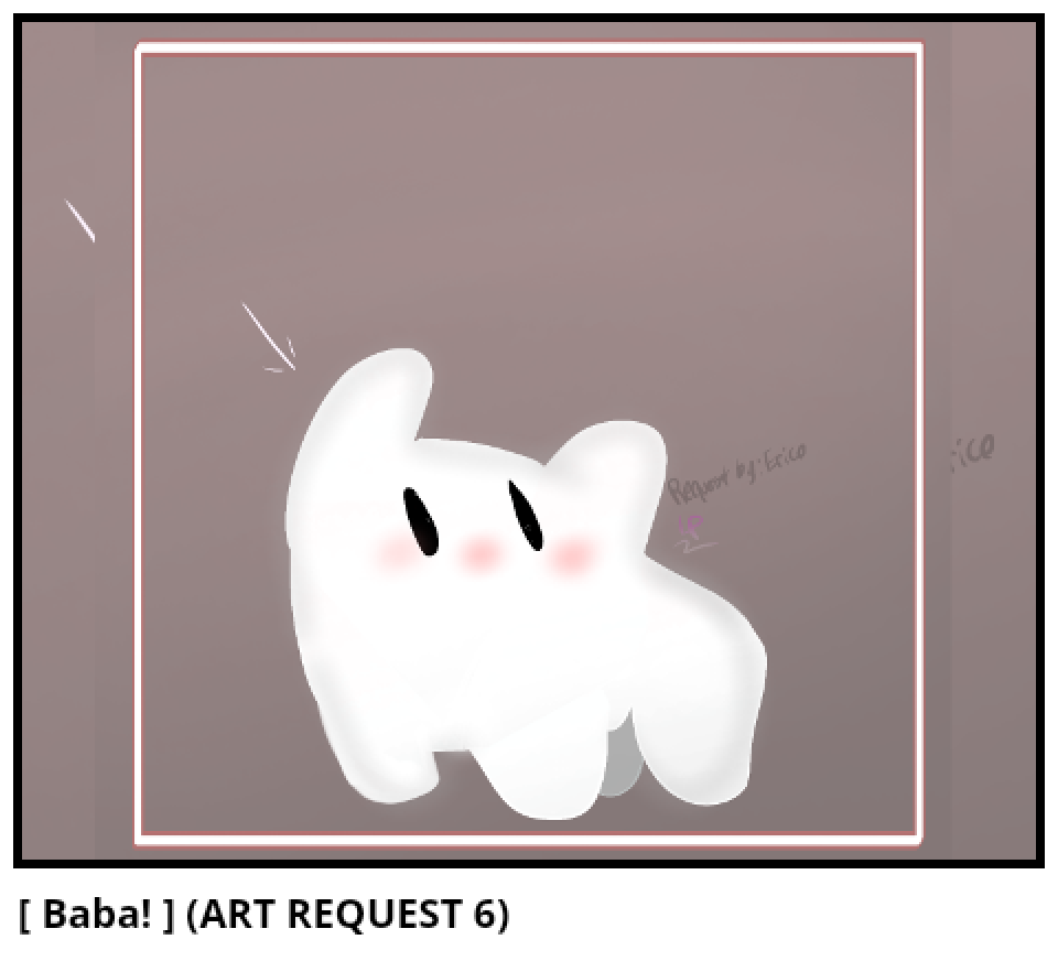 [ Baba! ] (ART REQUEST 6) 