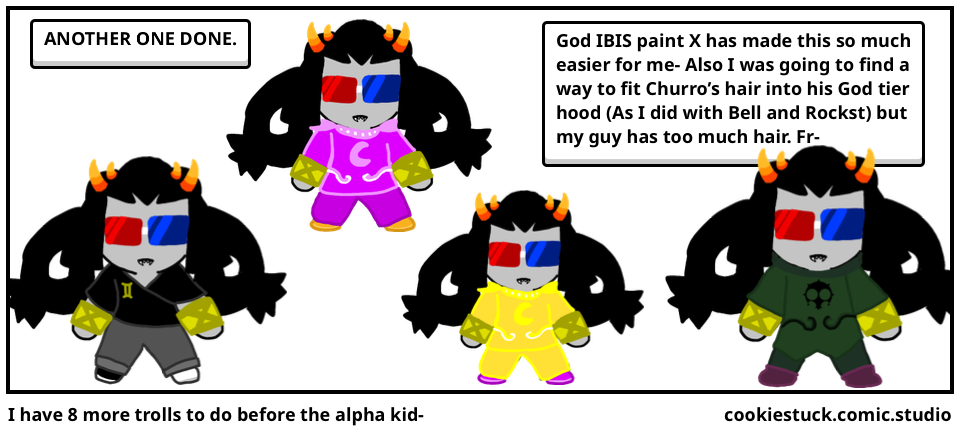 I have 8 more trolls to do before the alpha kid-