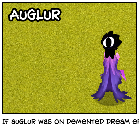 If auglur was on demented dream error 